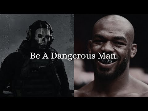 Be A Dangerous Man.