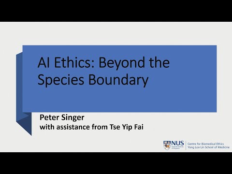 AI Ethics: Beyond the Species Boundary - a lecture by Professor Peter Singer