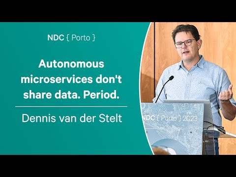 Autonomous microservices don't share data. Period. - Dennis van der Stelt - NDC Porto 2023