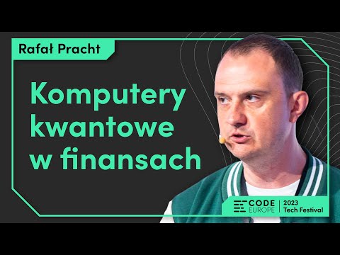 Rafał Pracht (BNP Paribas Bank Polska) - "Komputery kwantowe w finansach" (🇵🇱PL) | Code Europe 2023