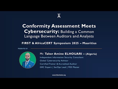 Conformity Assessment Meets Cybersecurity | FIRST & AfricaCERT Symposium 2025 - Taher Amine ELHOUARI