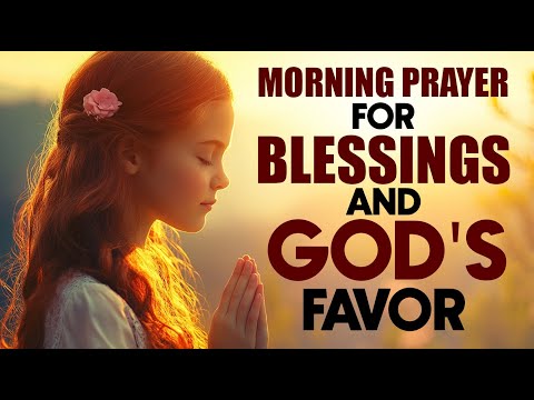 Lord, Cover My Day With Your Blessings and Favor | Morning Prayer to Start Your Day Right