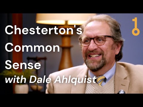 Chesterton's Common Sense with Dale Ahlquist