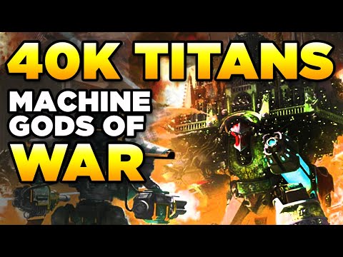 40K - IMPERIAL TITANS - MACHINE GODS OF WAR | Warhammer 40,000 Lore/History