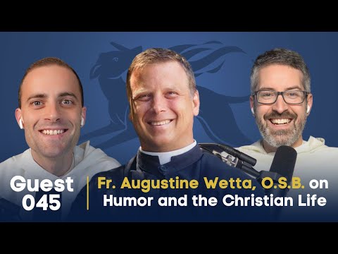 Guestsplaining 045: Fr. Augustine Wetta, O.S.B. on Humor and the Christian Life