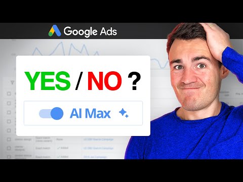 Should You ACTUALLY Use AI Max for Google Ads?