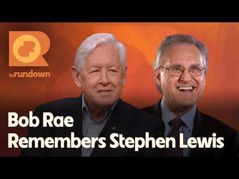 Remembering Stephen Lewis: A Conversation with Bob Rae | The Rundown