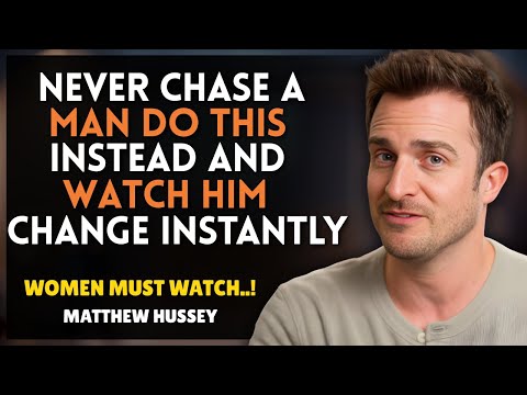 Never Chase a Man — Do THIS Instead & Watch Him Change Instantly || Matthew Hussey || Dating Advice