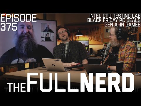 Intel CPU Testing Lab, Black Friday PC Deals, Gen AI In Games & More | The Full Nerd ep. 375