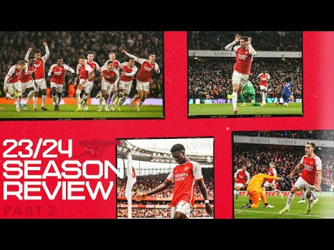 ARSENAL 23/24 SEASON REVIEW | PART TWO