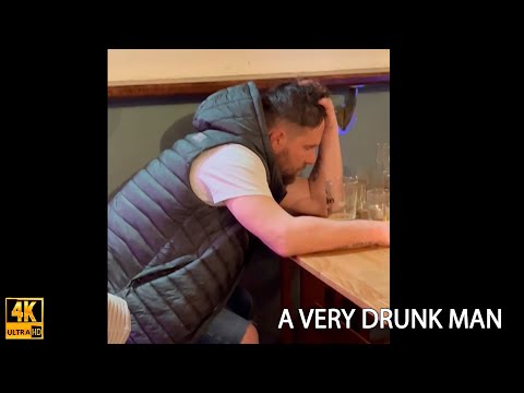 A VERY DRUNK MAN