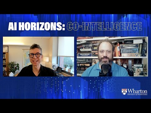Wharton's Ethan Mollick & Stefano Puntoni – AI Horizons: Co-Intelligence