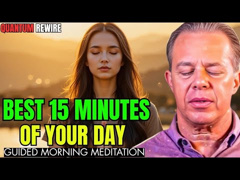 🌅 Dr. Joe Dispenza – The Best 15 Minutes of Your Day 🧘‍♂️ | Powerful Guided Morning Meditation