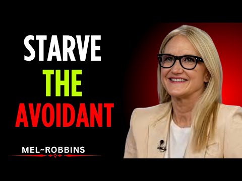 Starve The Avoidant of Your Love and They Will Want You | Mel Robbins Motivational Speech