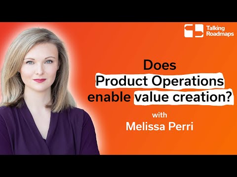 Does product operations enable value creation? - Melissa Perri