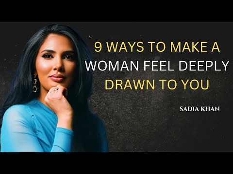 9 Ways to Make a Woman Feel Deeply Drawn to You | SADIA KHAN