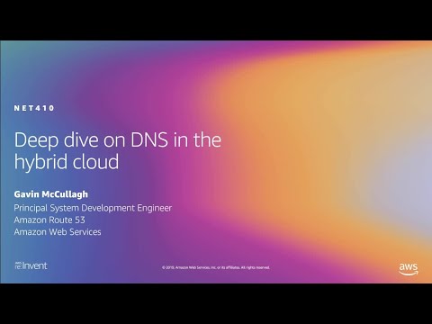 AWS re:Invent 2019: Deep dive on DNS in the hybrid cloud (NET410)
