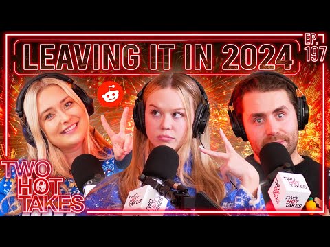 Leaving it in 2024.. || Two Hot Takes Podcast || Reddit Readings