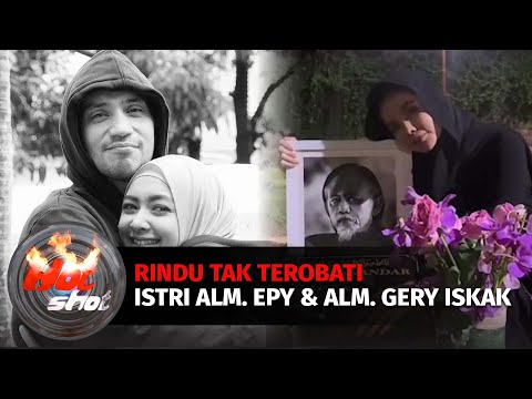 Kerinduan Mendalam Istri Alm. Epy Kusnandar dan Istri Alm. Gery Iskak | Hot Shot