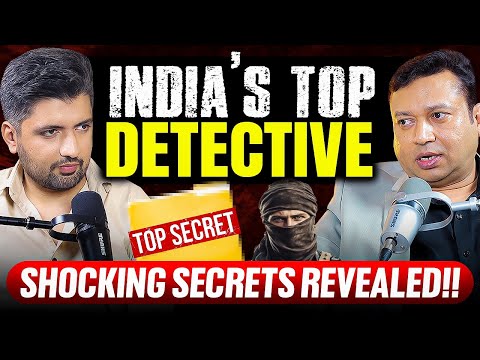 Life of a Detective | Dark Secrets of Couples & Families | India’s top Detective | ft. Naman Jain
