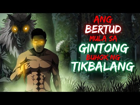 ANG BERTUD MULA SA GINTONG BUHOK NG TIKBALANG (ASWANG TRUE STORY)