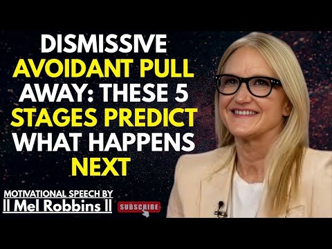 Dismissive Avoidant Pull Away: These 5 Stages Predict What Happens Next | Mel Robbins Best Speech