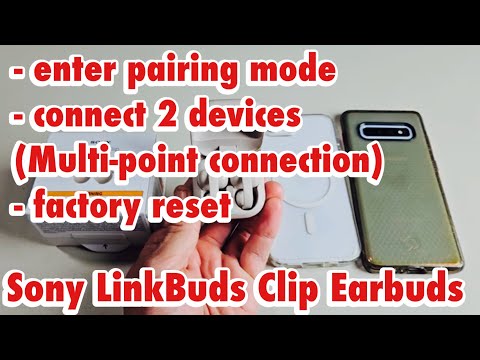 Sony LinkBuds Clip: Enter Pairing Mode, Connect 2 Devices, Factory Reset