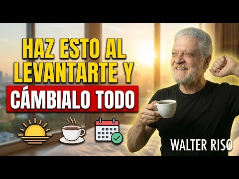 Haz Esto Cada Mañana y Atraerás Todo lo Bueno a Tu Vida | Walter Riso