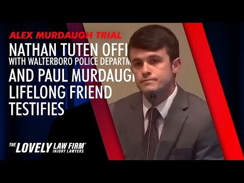 Nathan Tuten Officer with Walterboro Police Department and Paul Murdaugh's lifelong friend Testifies