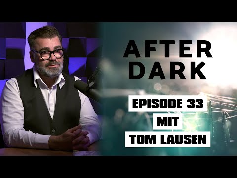 AFTER DARK mit TOM LAUSEN