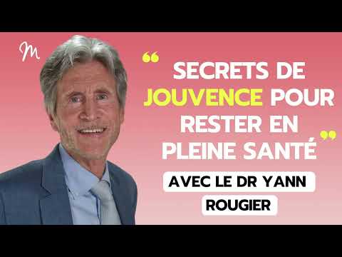 Secrets de jouvence pour être en pleine santé avec le Dr Yann Rougier