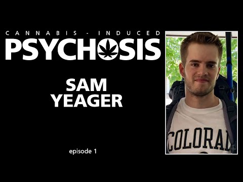 CANNABIS INDUCED PSYCHOSIS - Sam’s Story - ep.1