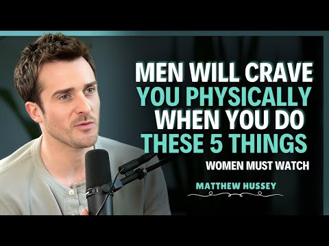 Do These 5 Things and Men Will CRAVE Your Body | Matthew Hussey | Dating Advice