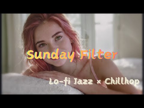 Sunday Filter ☕ | 給生活套上一層暖色濾鏡，陽光與手沖咖啡的味道 | 放鬆爵士 Lo-fi