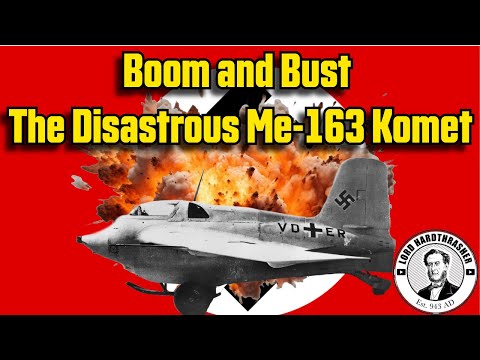 Boom and Bust - The Disastrous Me163 Komet