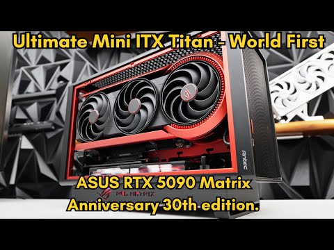 Ultimate Mini ITX Titan - World First: ASUS RTX 5090 Matrix