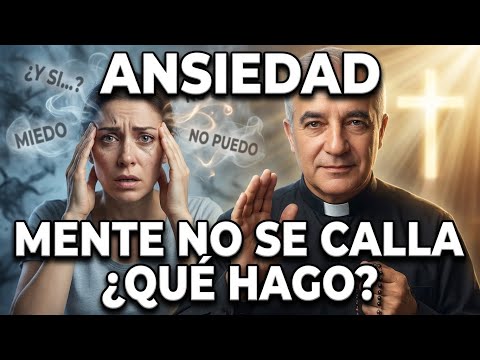 DIOS y tu ANSIEDAD: QUÉ HACER cuando la MENTE NO SE CALLA | Padre Ángel Espinosa