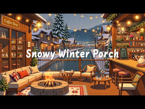 Snowy Winter Porch / Cozy Coffee Shop Ambience / Jazzy Lo-fi Beats to Study, Work, Relax