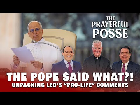 The Pope Said What? Unpacking Leo’s “Pro-Life” Comments | Prayerful Posse