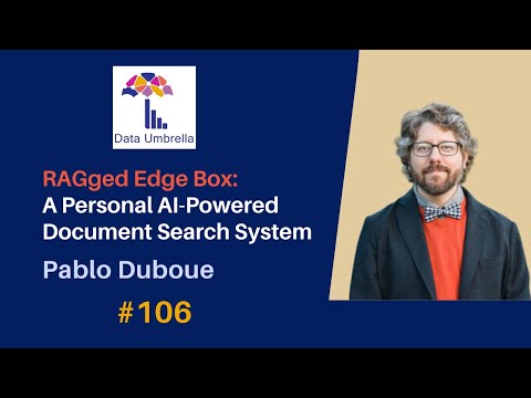 [106] RAGged Edge Box: A Personal AI-Powered Document Search System (Pablo Duboue)