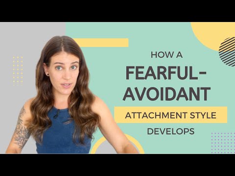 How Does A Fearful-Avoidant Attachment Style Develop?