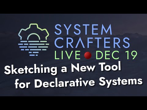 Sketching a New Tool for Declarative Systems - System Crafters Live!