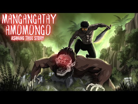 MANGANGATAY AMOMONGO | KINAKATAKUTAN NG MGA NILALANG  (Aswang True Story)