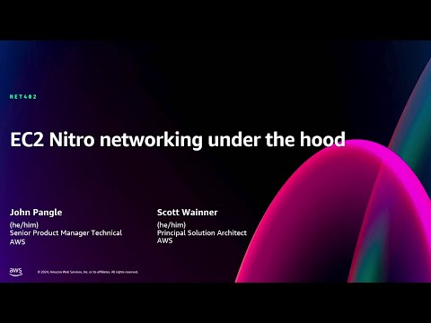 AWS re:Invent 2024 - EC2 Nitro networking under the hood (NET402)