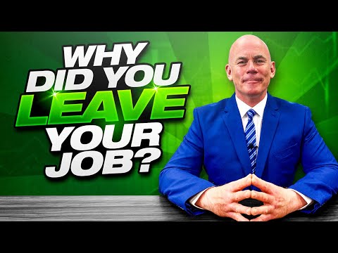 WHY DID YOU LEAVE YOUR LAST JOB? (10 GREAT REASONS FOR LEAVING A JOB!)