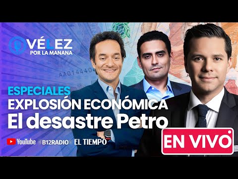ENVIVO - EXPLOSIÓN ECONÓMICA El desastre #Petro #VelezPorLaManana