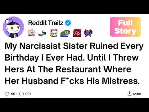 [Full Story] My Narcissist Sister Ruined Every Birthday I Ever Had.