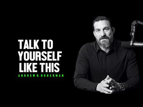 Talk to Yourself Like This for 3 Days And Rewire Your Mind - Andrew Huberman