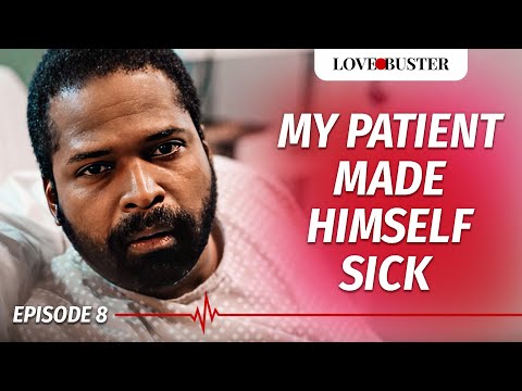 My Patient Made Himself Sick | SAVING HEARTS | Ep.8 | @LoveBusterShow