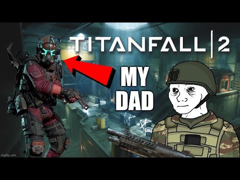 So I made my dad play Titanfall 2